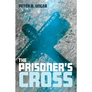 USED-The Prisoner's Cross by Unger, Peter B. (Paperback)