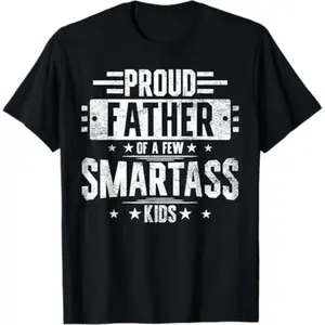 Proud Father Of A Few Smartass Kids T-Shirt