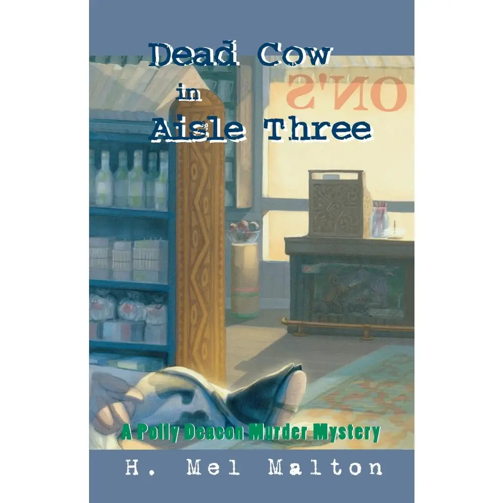 USED-Dead Cow in Aisle Three: A Polly Deacon Mystery by Malton, H. Mel (Paperback)