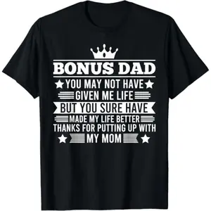 Enhance Your Day with a Bonus Dad TShirt That Celebrates a Stepdad Who Has Improved Your Life