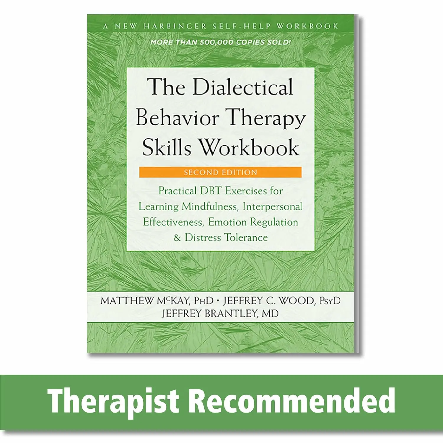The Dialectical Behavior Therapy Skills Workbook by Matthew McKay PhD – Learn Practical DBT Skills, Mindfulness, Emotion Regulation, Interpersonal Effectiveness, Distress Tolerance with New Updated Content to Manage Emotions