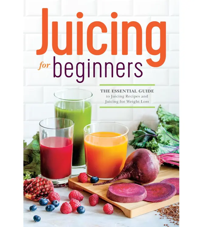 Juicing for Beginners: The Essential Guide to Juicing Recipes and Juicing for Weight Loss Paperback – August 23, 2013