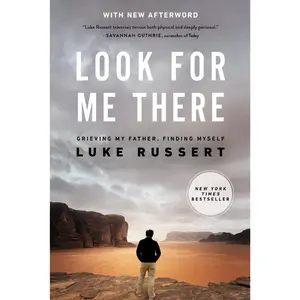 Look for Me There: Grieving My Father, Finding Myself by Luke Russert [Paperback Book]