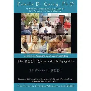USED-The REBT Super-Activity Guide: 52 Weeks of REBT For Clients, Groups, Students, and YOU! by Garcy Ph. D., Pamela D. (Paperback)