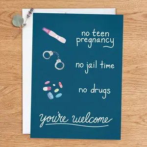 No Teen Pregnancy No Jail Time No Drugs You're Welcome, Funny Father's Day Card, Rude Mother's Day Greeting Card, Sassy Birthday Card