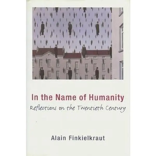 USED-In the Name of Humanity: Reflections on the Twentieth Century by Finkielkraut, Alain (Hardcover)