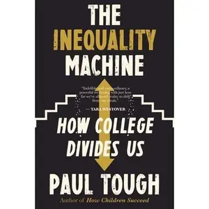 USED-The Inequality Machine: How College Divides Us by Tough, Paul (Paperback)