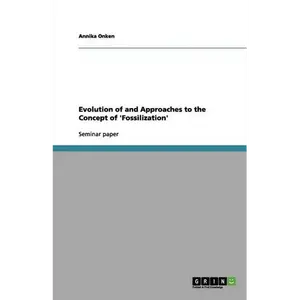 Evolution of and Approaches to the Concept of 'Fossilization' - Paperback