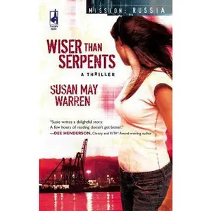 USED-Wiser Than Serpents (Mission: Russia #3) (Steeple Hill Women's Fiction #62) by Susan May Warren (Unknown)