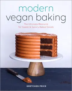 USED-Modern Vegan Baking: The Ultimate Resource for Sweet and Savory Baked Goods by Price, Gretchen (Paperback)