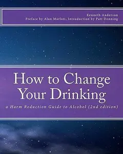 USED-How to Change Your Drinking: a Harm Reduction Guide to Alcohol (2nd edition) by Anderson, Kenneth (Paperback)