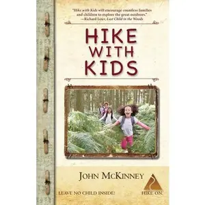 USED-Hike with Kids: The Essential How-to Guide for Parents, Grandparents & Youth Leaders by McKinney, John (Paperback)