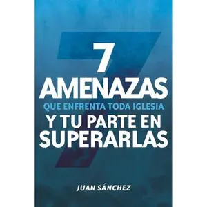 USED-7 Amenazas Que Enfrenta Toda Iglesia: Y Tu Parte En Superarlas by S?nchez, Juan (Paperback)
