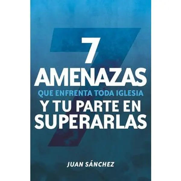 USED-7 Amenazas Que Enfrenta Toda Iglesia: Y Tu Parte En Superarlas by S?nchez, Juan (Paperback)
