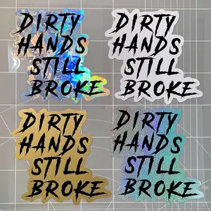1PC DIRTY HANDS STILL BROKE, Waterproof Self-adhesive Car Stickers, Waterproof Decals, Humorous, Vibrant Colors, Durable Vinyl Material, Suitable for Car, Truck, and SUV Windows and Bumpers