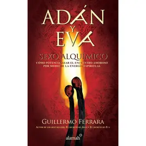 USED-Adán Y Eva. Sexo Alquímico / Adam and Eve: Sexo Alquímico by Ferrara, Guillermo (Paperback)