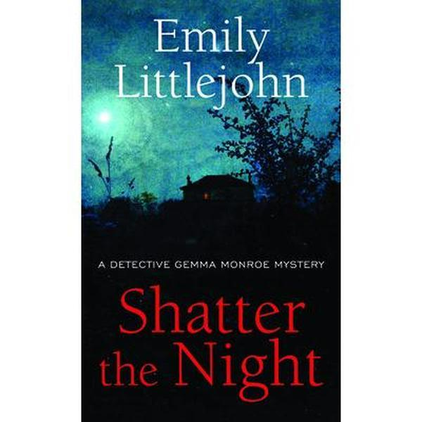 USED-Shatter the Night: A Detective Gemma Monroe Mystery by Littlejohn, Emily (Library Binding)