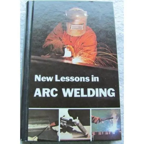 USED Book - New Lessons in Arc Welding by Editors (Hardcover)