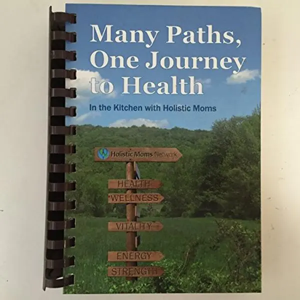 USED Book - Many Paths, One Journey to Health: In the Kitchen with Holistic Moms by Holistic Moms Network (Unknown)