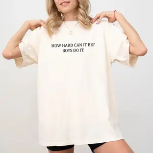 Comfort Colors 'How Hard Can It Be?' Shirt, a feminist meme-inspired graphic tee for women, funny, empowering, unhinged, and perfect for casual wear. Sport