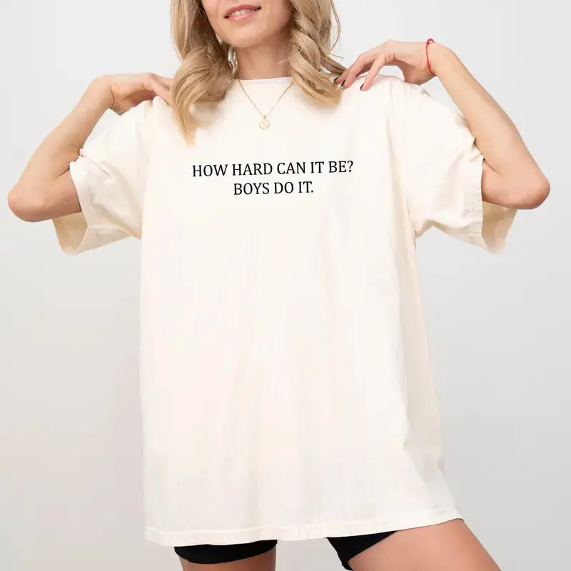 Comfort Colors 'How Hard Can It Be?' Shirt, a feminist meme-inspired graphic tee for women, funny, empowering, unhinged, and perfect for casual wear. Sport