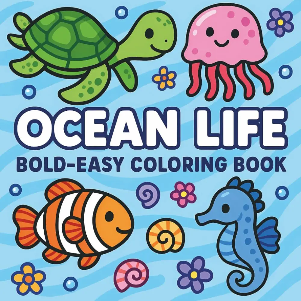 Ocean Life - Bold & Easy Coloring Book for Kids & Adults: 40 Splashy Scenes toCalm Your Mind and Spark Your Joy