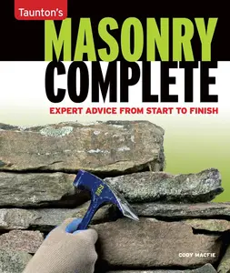 USED-Masonry Complete: Expert Advice from Start to Finish by Macfie, Cody (Paperback)