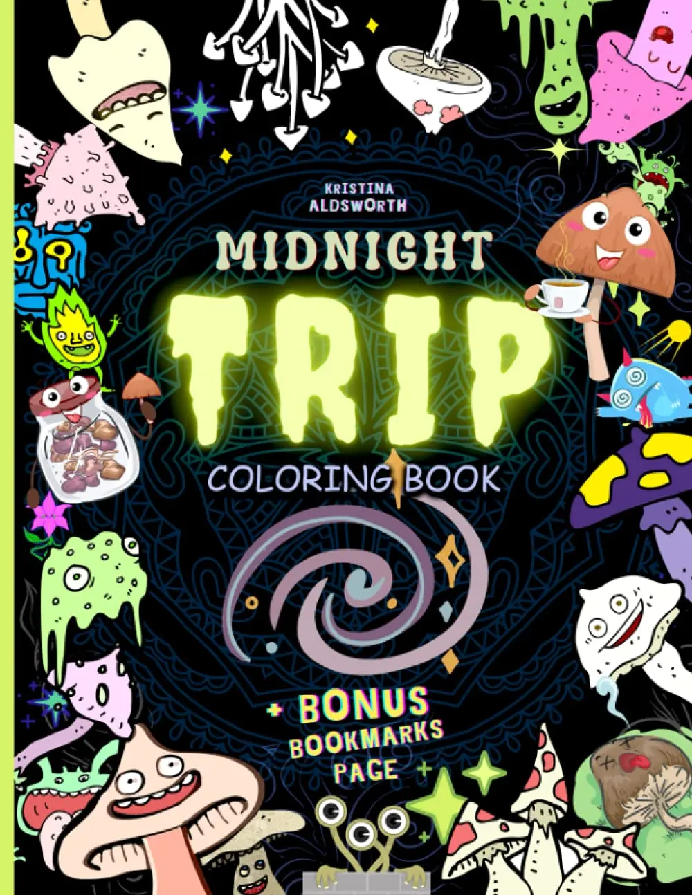 Midnight Trip Coloring Book + Bonus Bookmarks Page: Trippy Hippie Mindful Coloring Book For Adults. Stoners Gift