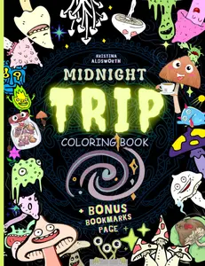 Midnight Trip Coloring Book + Bonus Bookmarks Page: Trippy Hippie Mindful Coloring Book For Adults. Stoners Gift