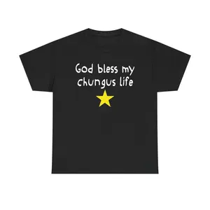 Bless My Life With Chungus T Shirt Funny Cotton Meme Tee