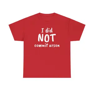 "I Did NOT Commit Arson" t