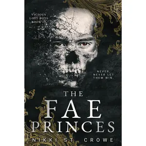 The Fae Princes (Vicious Lost Boys, 4): A Peter Pan Dark Romance -- Nikki St Crowe - Paperback