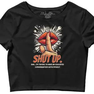 Shut Up T-Shirt - Black Crew Neck Short Sleeve with "Shh, I'm Trying to Have an Educated Conversation with Myself" Design