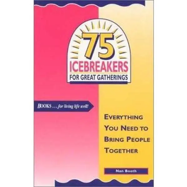 USED-75 Icebreakers for Great Gatherings: Everything You Need to Bring People Together by Nan Booth (Paperback)