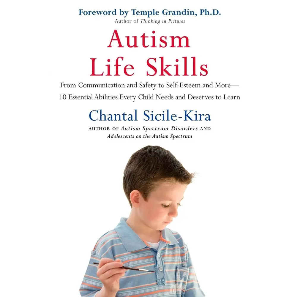 USED Book - Autism Life Skills: From Communication and Safety to Self-Esteem and More - 10 Essential AbilitiesEvery Child Needs and Deserves to Learn by Sicile-Kira, Chantal (Paperback) - english