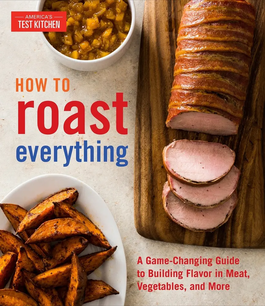 USED Book - How to Roast Everything: A Game-Changing Guide to Building Flavor in Meat, Vegetables, and More by Test Kitchen America (Hardcover) - english