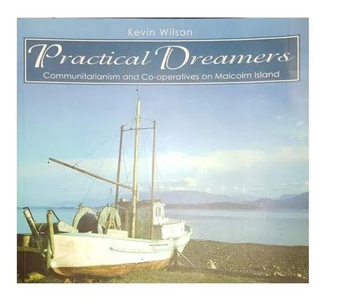 USED Book - Practical Dreamers: Communitarianism and Co-Operatives on Malcolm Island by Kevin Wilson (Paperback) - english