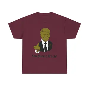 Donald trump You missed B*tch! T shirt