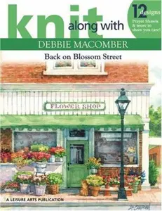 USED-Knit Along with Debbie Macomber--Back on Blossom Street: 12 Designs Prayer Shawls & More to Show You Care by Macomber, Debbie (Paperback)