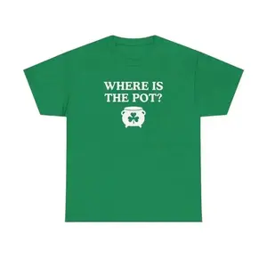 Funny St. Patricks Day Where is the Pot Tee Irish Unisex