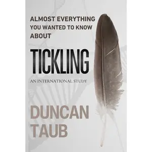 USED-Almost Everything You Wanted to Know About Tickling: An International Study by Taub, Duncan (Paperback)