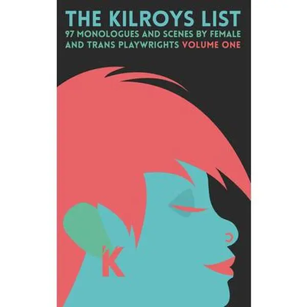 USED Book - The Kilroys List, Volume One: 97 Monologues and Scenes by Female and Trans Playwrights by Kilroys, The (Paperback) - english