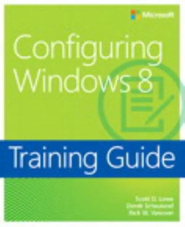 USED-Microsoft Configuring Windows 8: Training Guide by Scott Lowe (Paperback)