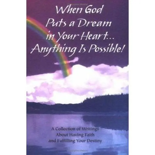 USED-When God Puts a Dream in Your Heart... Anything Is Possible: A Collection of Writings About Having Faith and Fulfilling Your Destiny (Paperback)