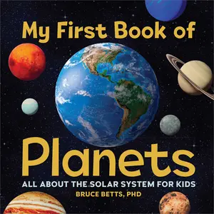 My First Book of Planets: All about the Solar System for Kids -- Bruce Betts - Hardcover