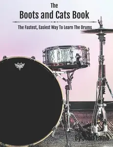 USED-The Boots And Cats Book: The Fastest, Easiest Way To Learn The Drums by Lamb, John (Paperback)