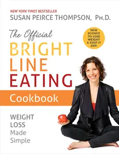 USED-The Official Bright Line Eating Cookbook: Weight Loss Made Simple by Peirce Thompson, Susan (Paperback)