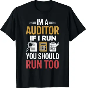 I'M A Auditor If I Run You Should Run Too For Auditors T-Shirt