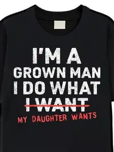 100% Premium Cotton Men's Loose Casual Short Sleeve Round Neck Oversized Graphic T-Shirt - "I'm A Grown Man I Do What My Daughter Wants" Print, Street Style Sports Top for Father's Day (Pairs with Shorts, Sweatpants)