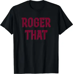 100% cotton Unisex Roger That Funny Saying T-shirt Message Received Yep Radio T-Shirt